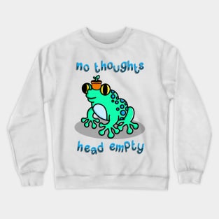 No thoughts head empty frog Crewneck Sweatshirt